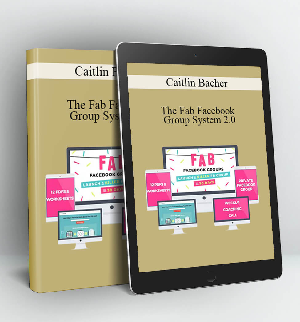 The Fab Facebook Group System 2.0 - Caitlin Bacher