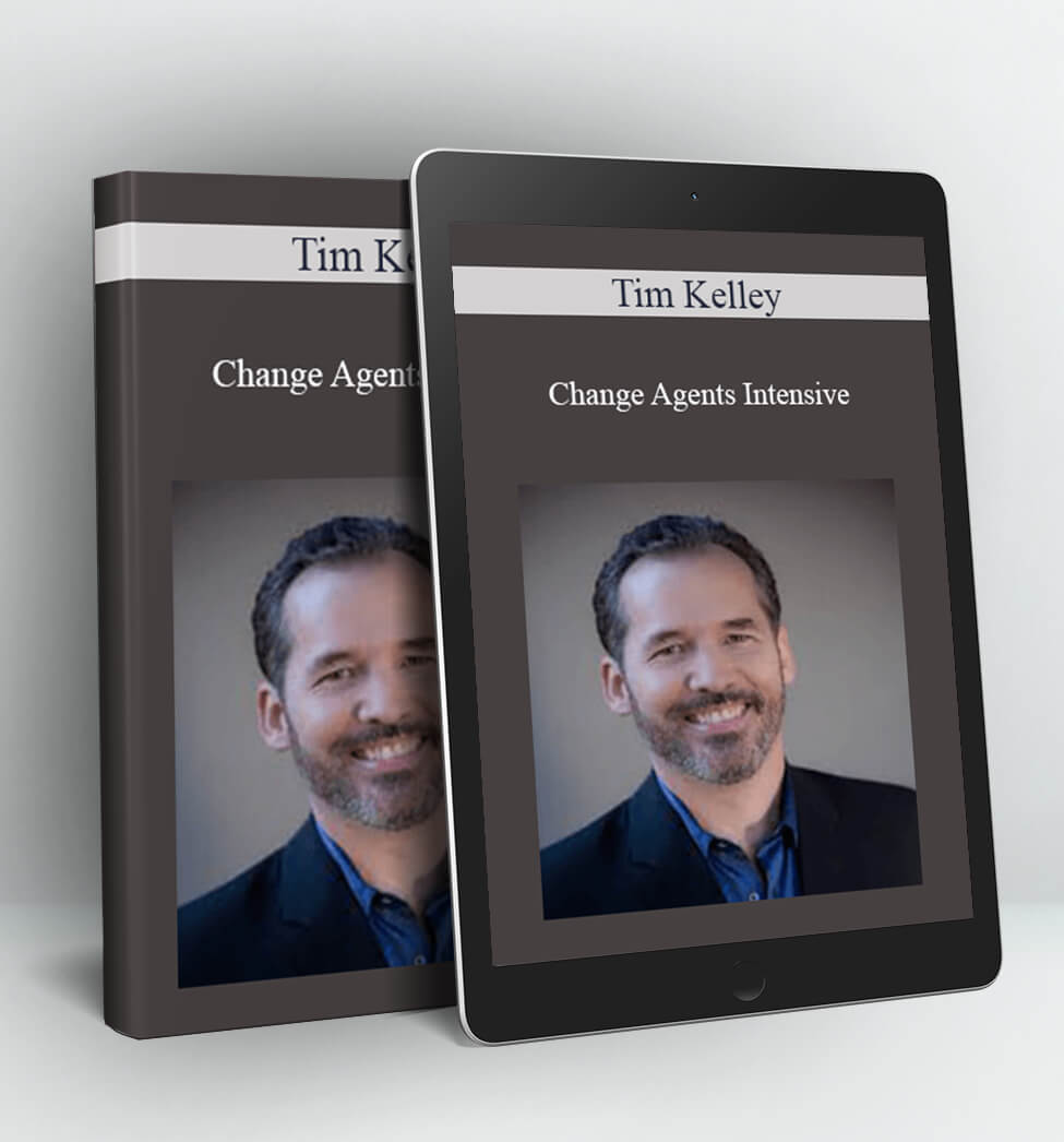 Change Agents Intensive - Tim Kelley