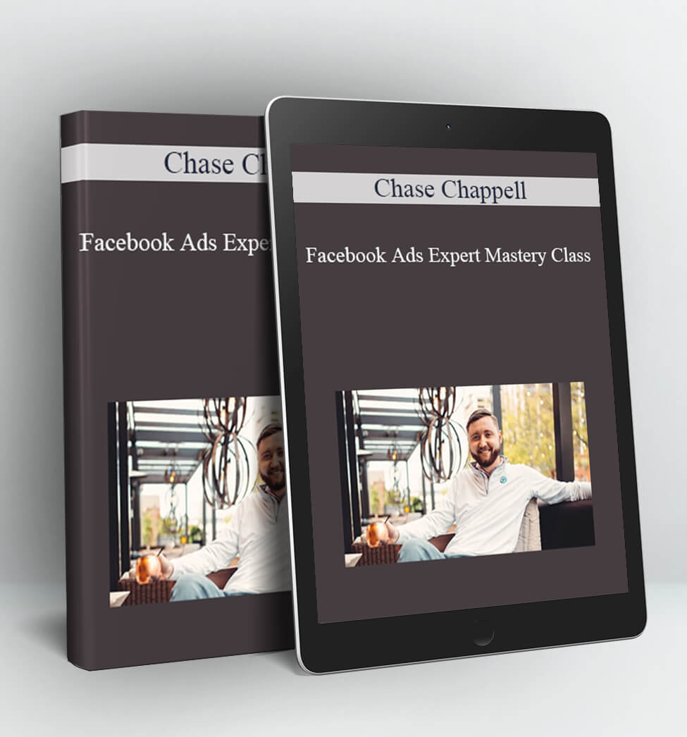 Facebook Ads Expert Mastery Class - Chase Chappell