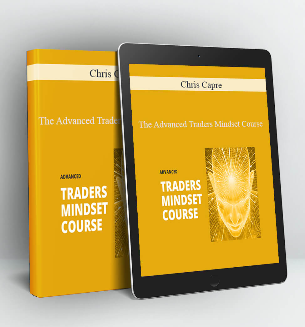 The Advanced Traders Mindset Course - Chris Capre