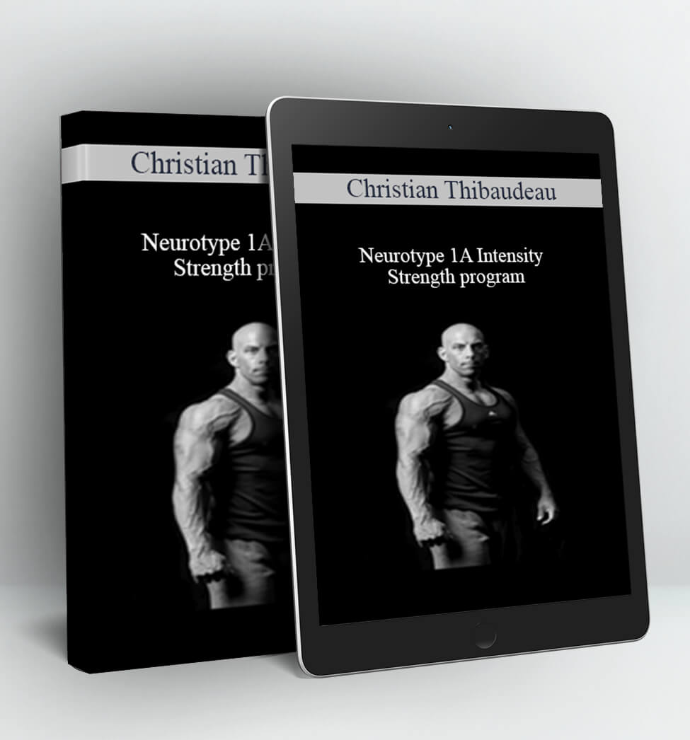 Neurotype 1A Intensity & Strength program - Christian Thibaudeau