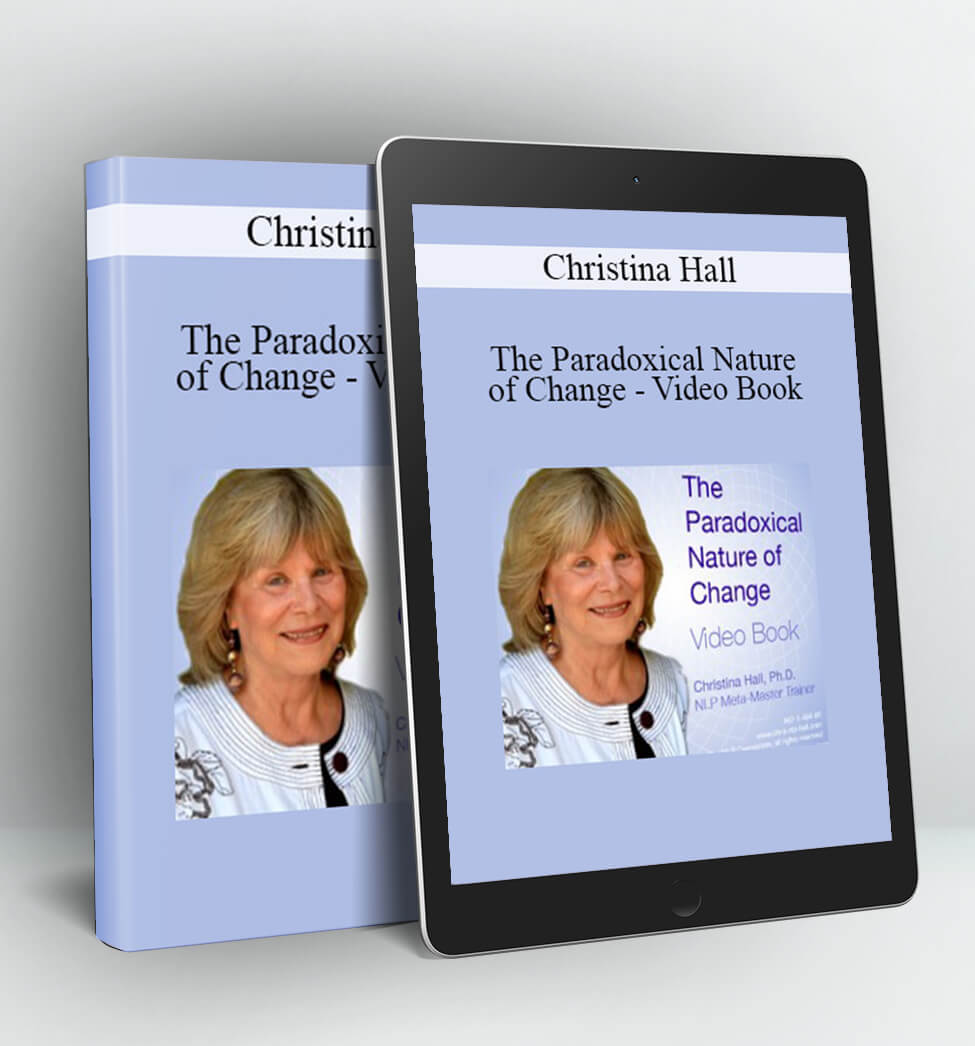 The Paradoxical Nature of Change - Video Book - Christina Hall