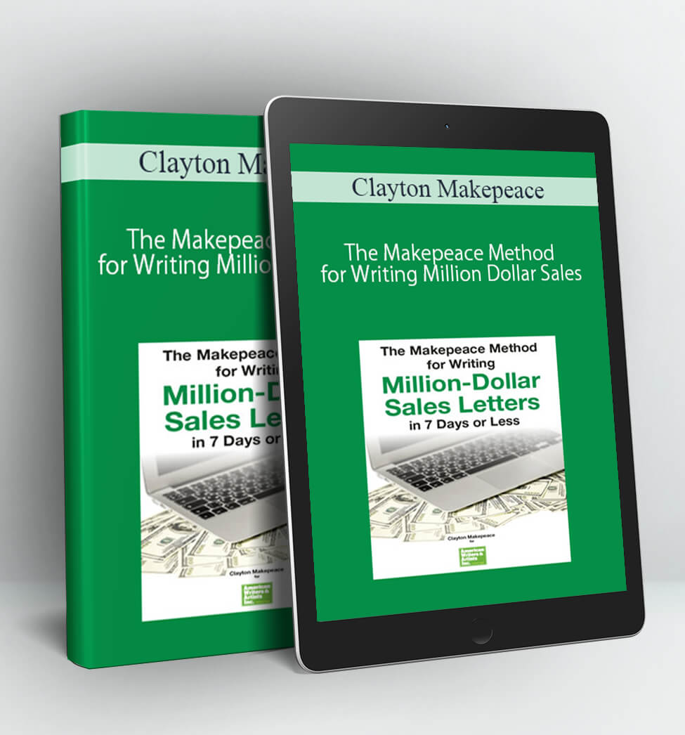 The Makepeace Method for Writing Million Dollar Sales - Clayton Makepeace