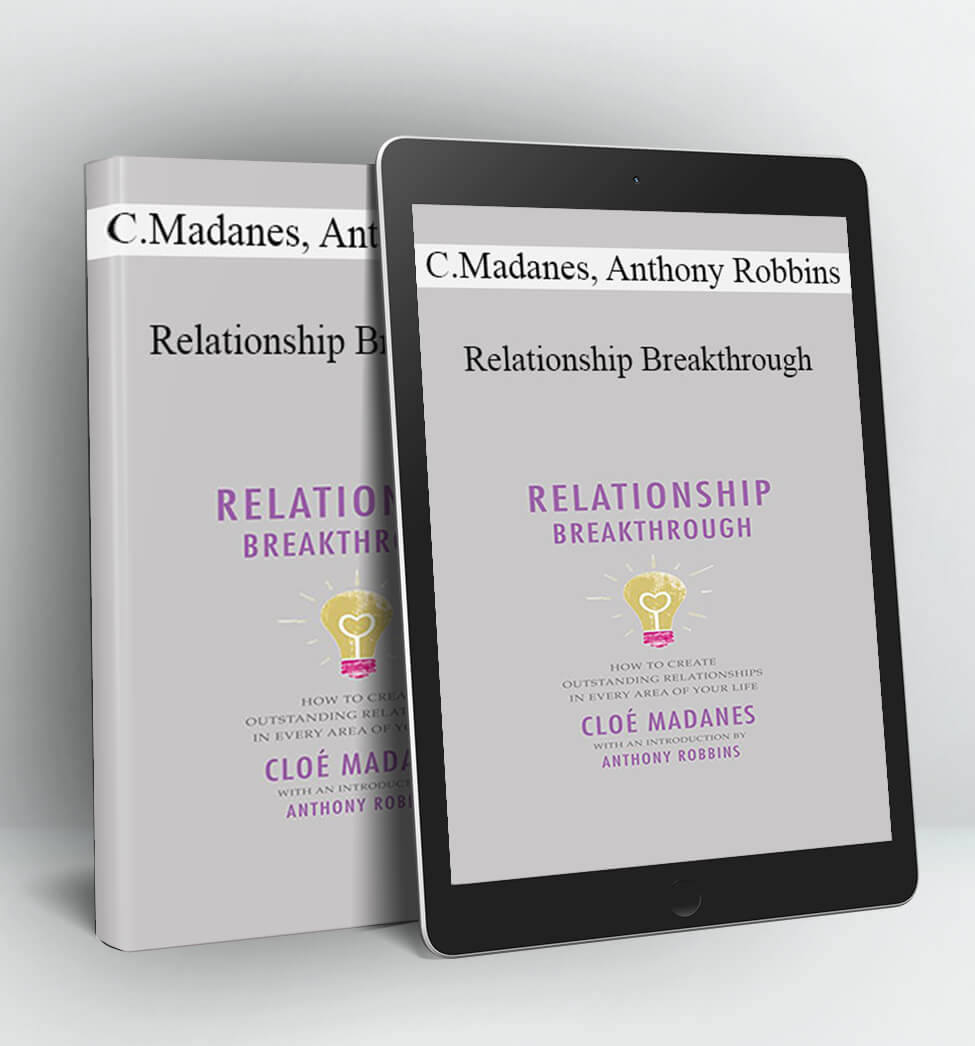 Relationship Breakthrough: How to Create Outstanding Relationships in Every Area of Your Life - Cloe Madanes, Anthony Robbins