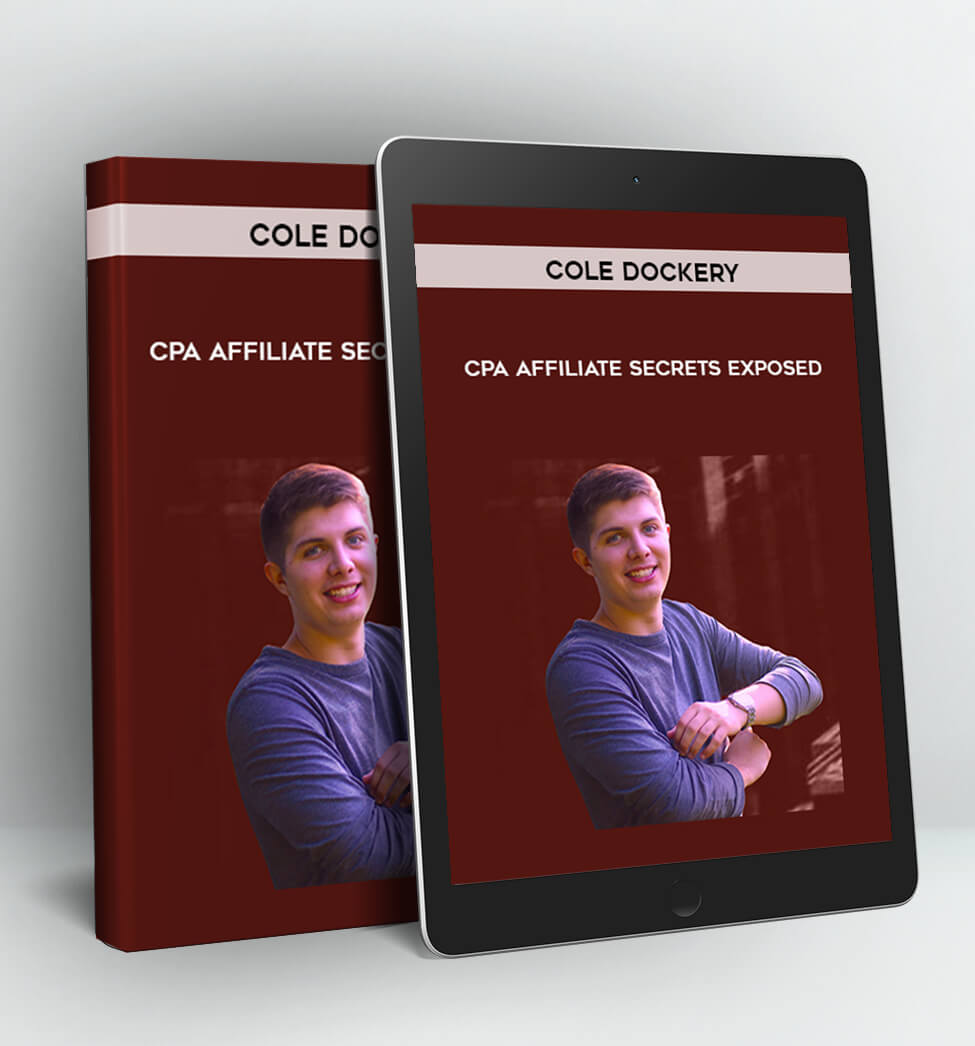 CPA Affiliate Secrets Exposed - Cole Dockery