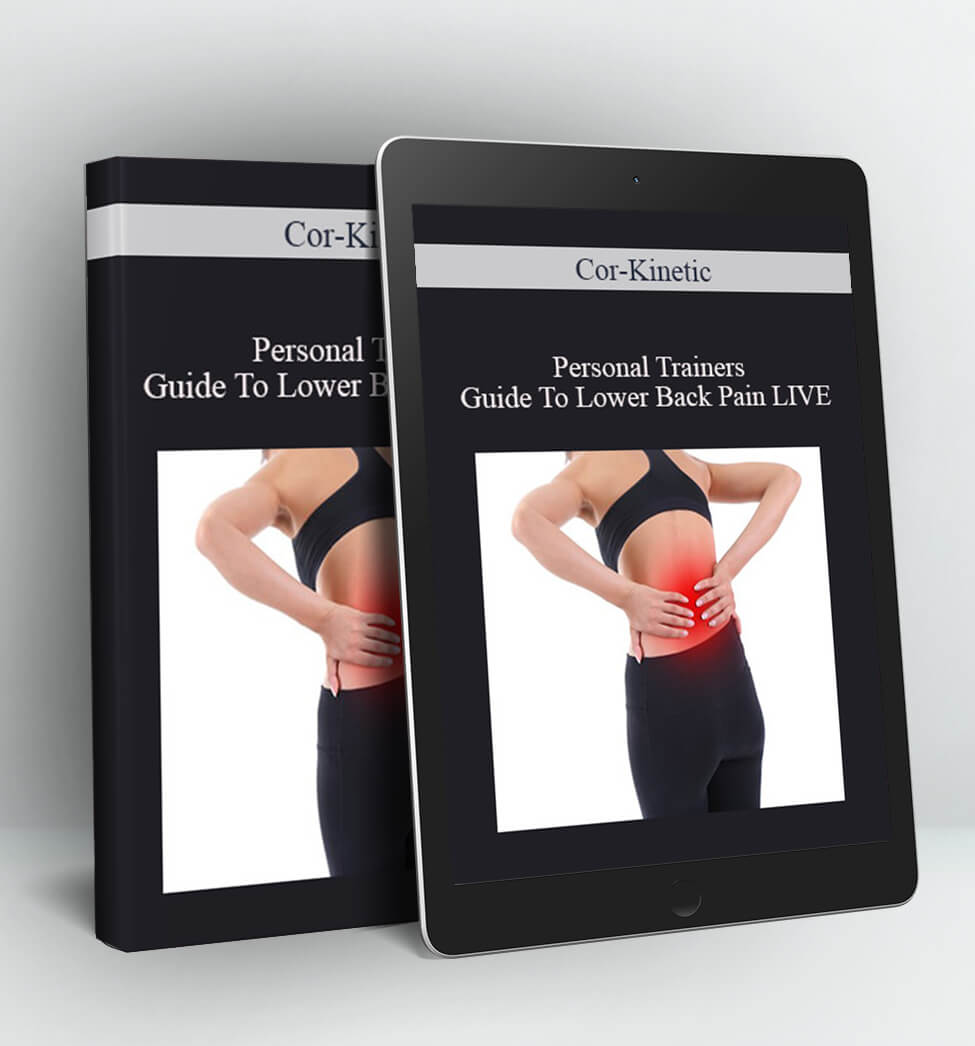 Personal Trainers Guide To Lower Back Pain LIVE - Cor-Kinetic