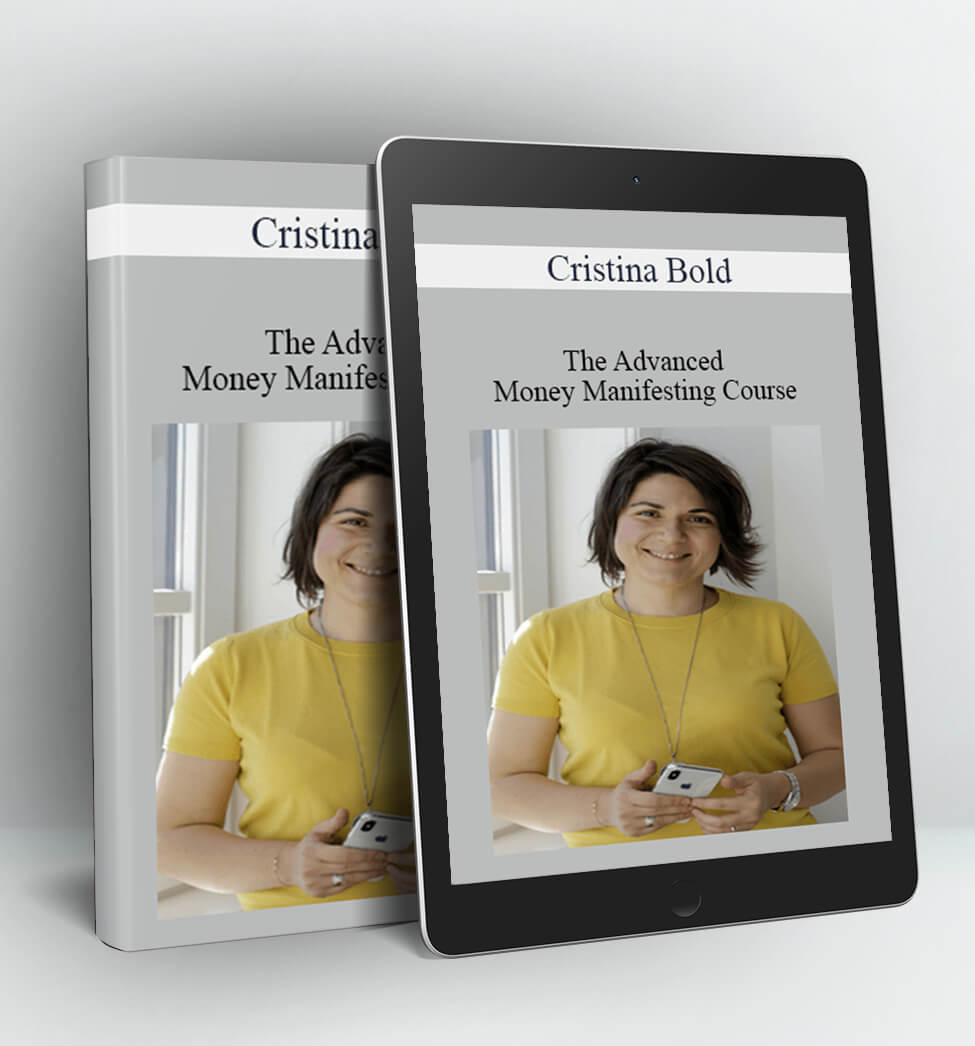 The Advanced Money Manifesting Course - Cristina Bold