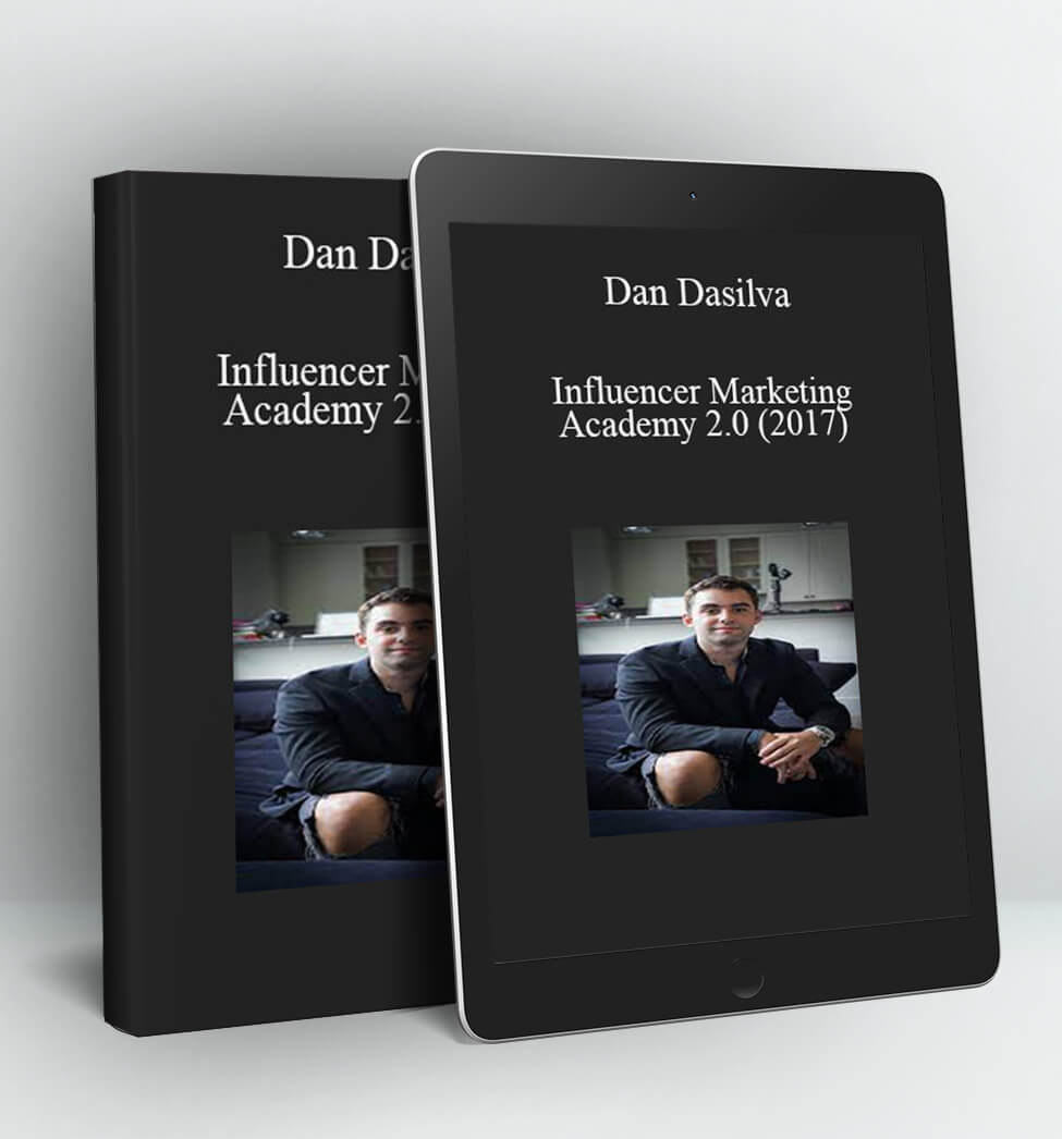 Influencer Marketing Academy 2.0 (2017) - DAN DASILVA