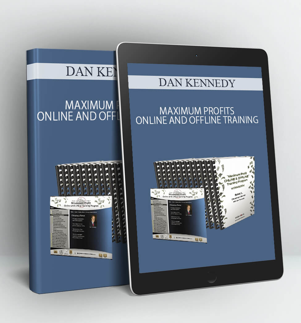 MAXIMUM PROFITS ONLINE AND OFFLINE TRAINING - DAN KENNEDY