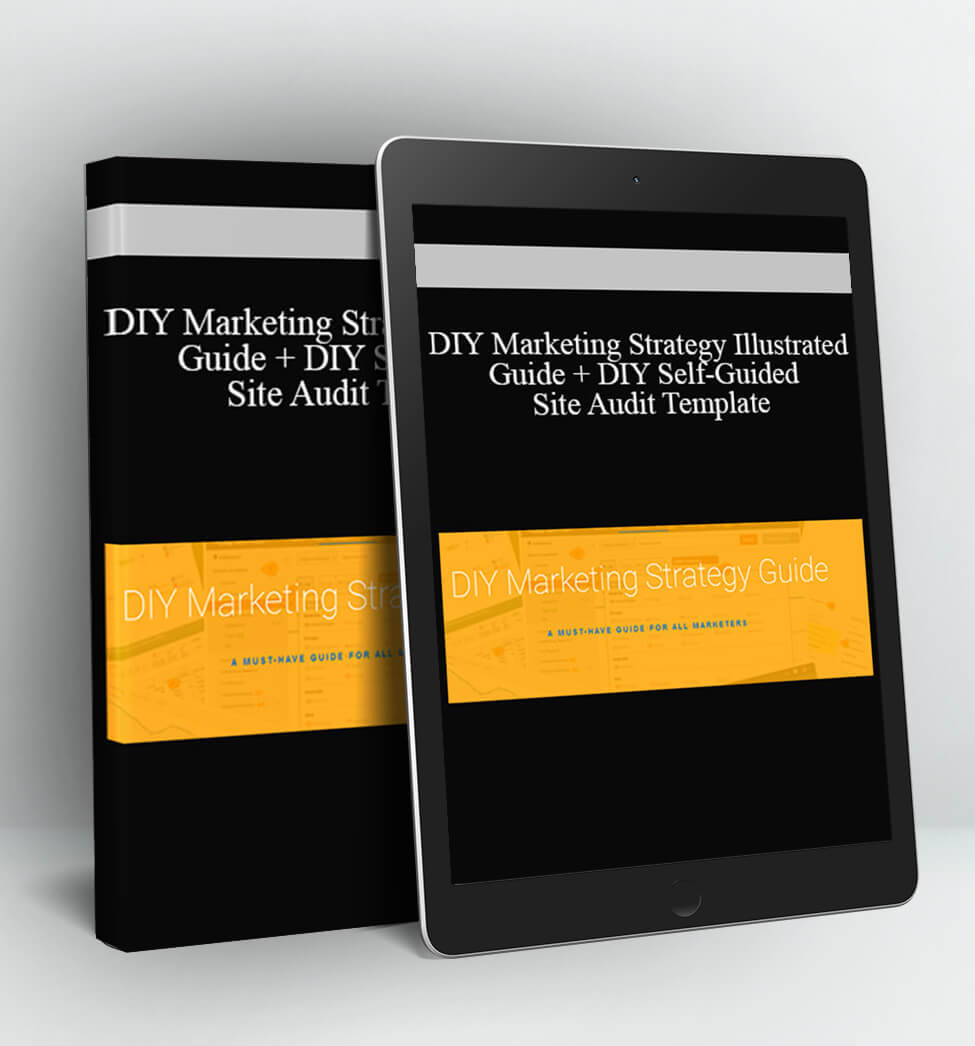 DIY Marketing Strategy Illustrated Guide + DIY Self-Guided Site Audit Template