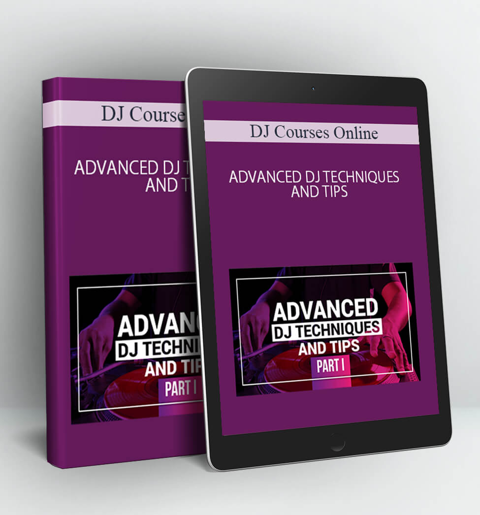 ADVANCED DJ TECHNIQUES AND TIPS - DJ Courses Online