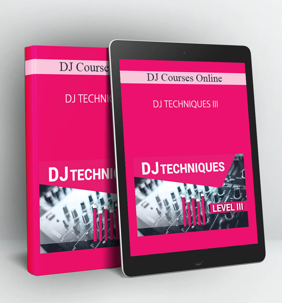 DJ TECHNIQUES III - DJ Courses Online