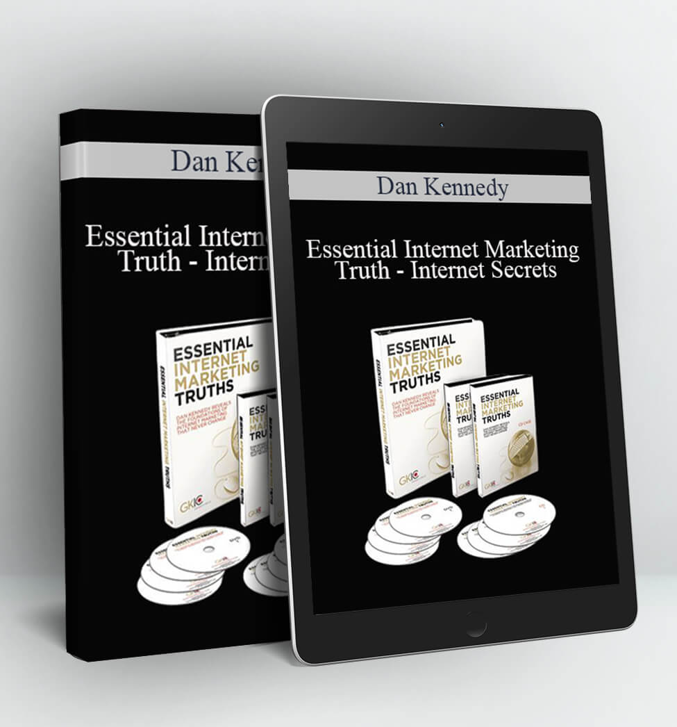 Essential Internet Marketing Truth – Internet Secrets - Dan Kennedy