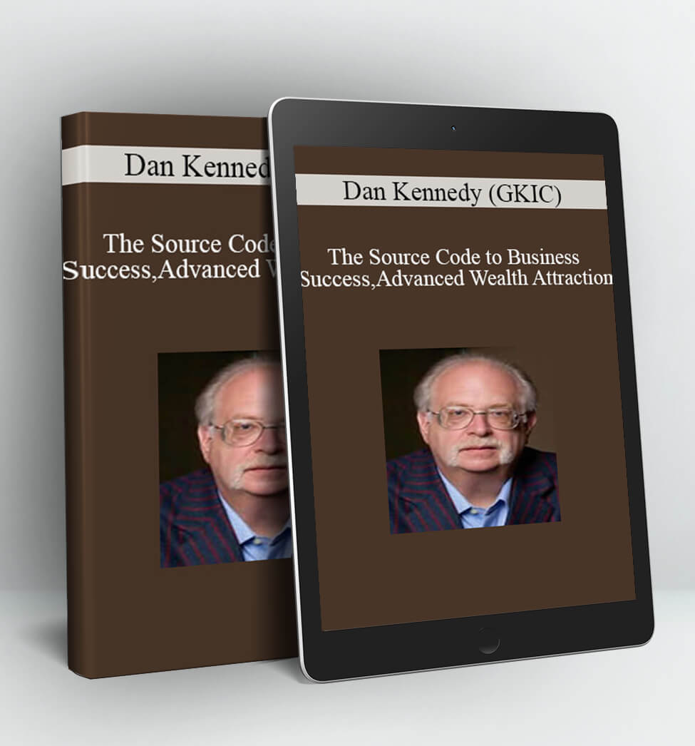 The Source Code to Business Success & Advanced Wealth Attraction - Dan Kennedy