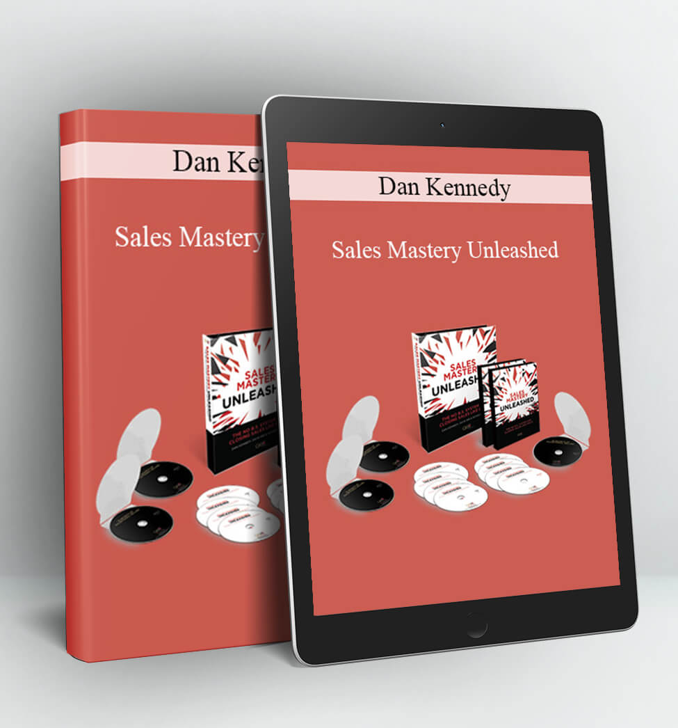 Sales Mastery Unleashed - Dan Kennedy