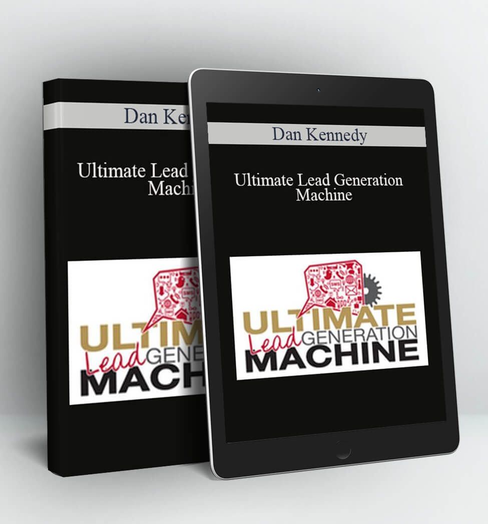 Ultimate Lead Generation Machine - Dan Kennedy