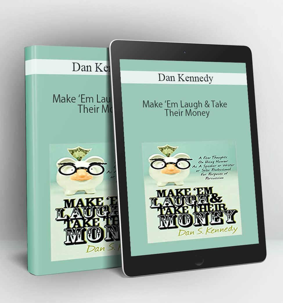 Make ‘Em Laugh & Take Their Money - Dan Kennedy