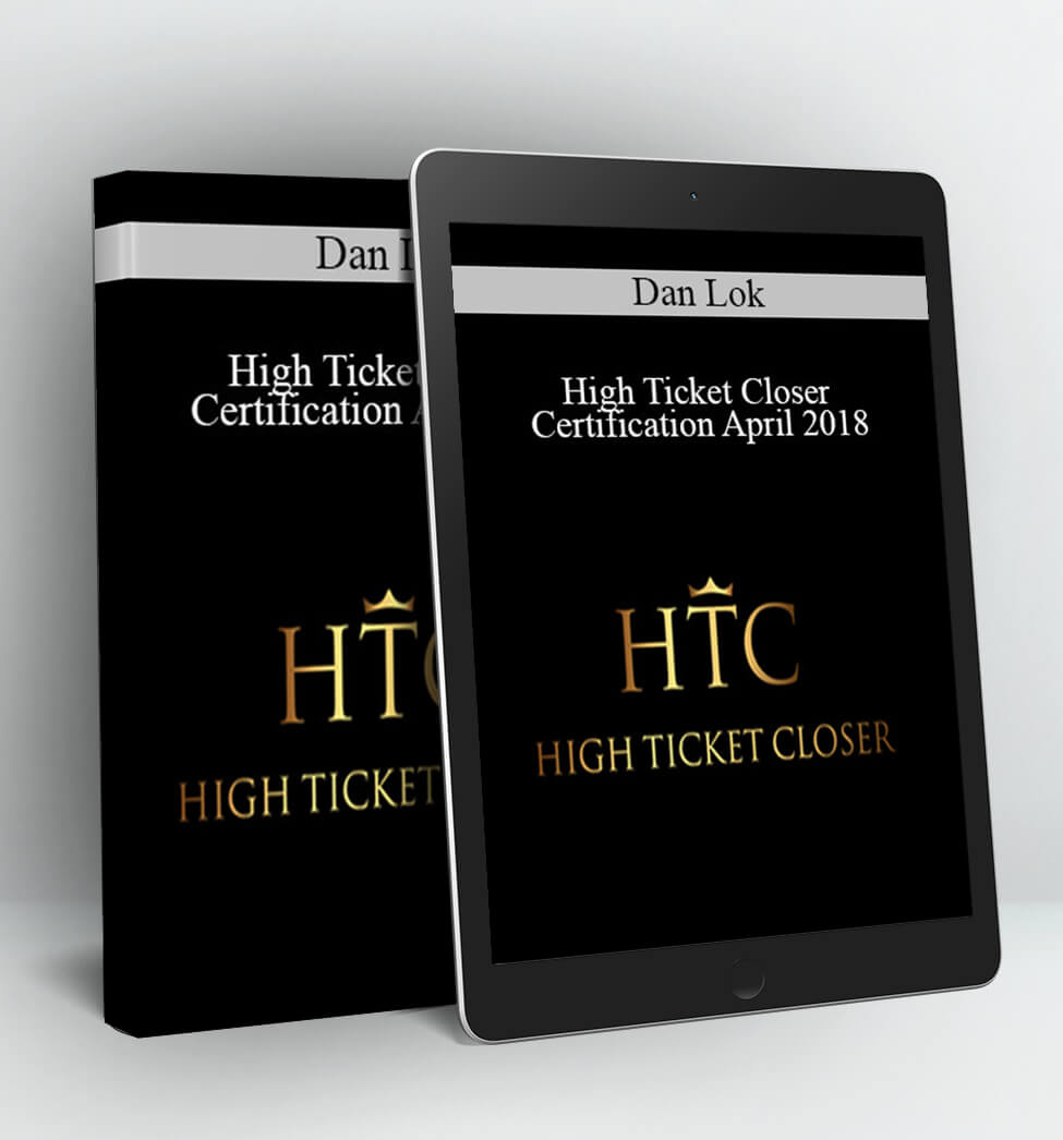 High Ticket Closer Certification April 2018 - Dan Lok