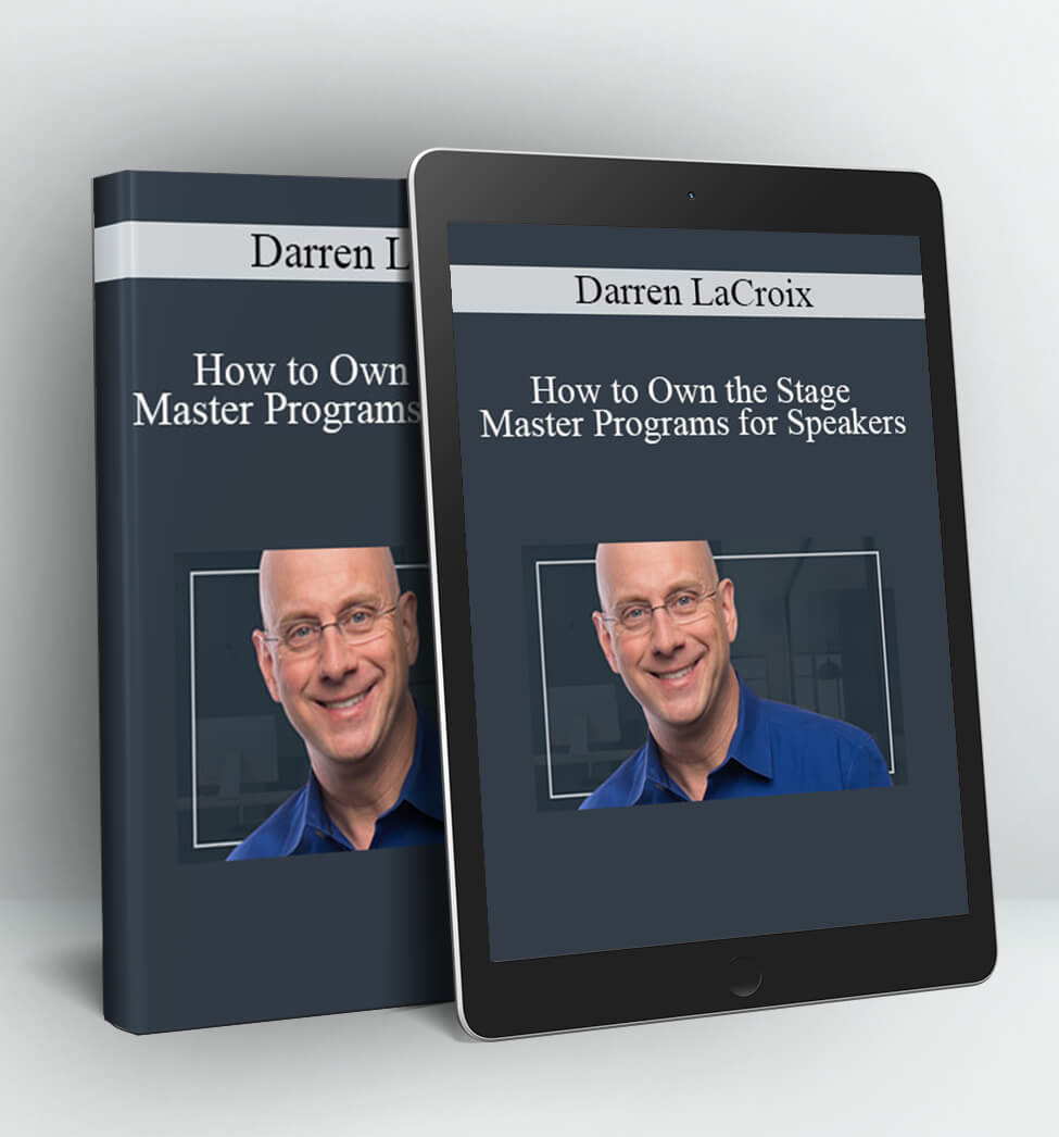 How to Own the Stage Master Programs for Speakers - Darren LaCroix