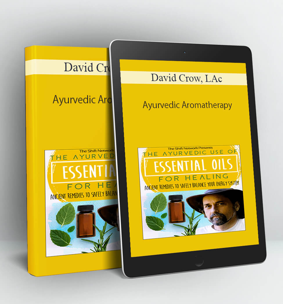 Ayurvedic Aromatherapy - David Crow, LAc