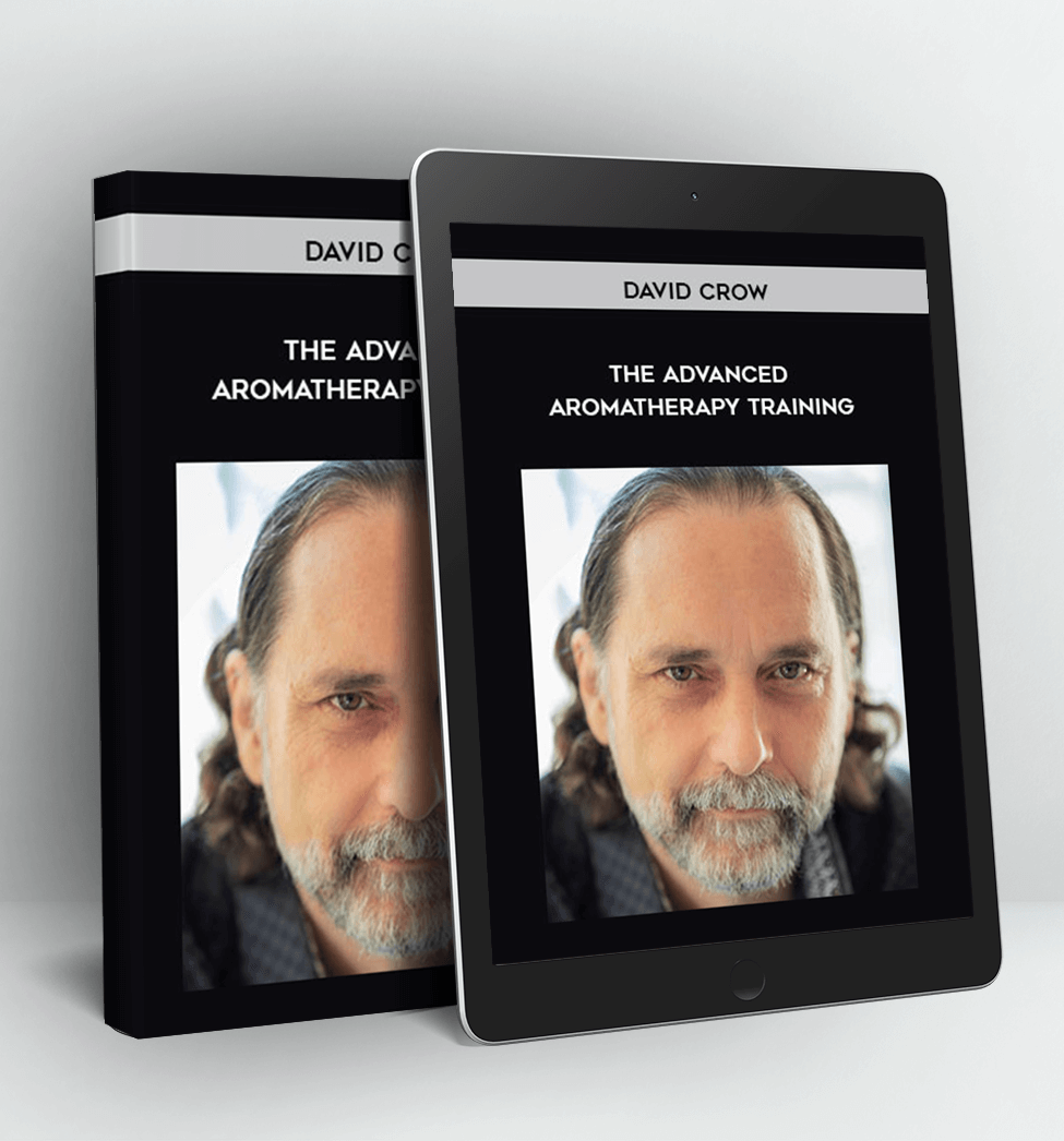 The Advanced Aromatherapy Training - David Crow