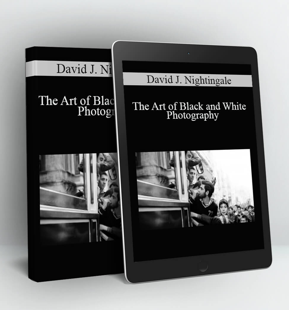 The Art of Black and White Photography - David J. Nightingale