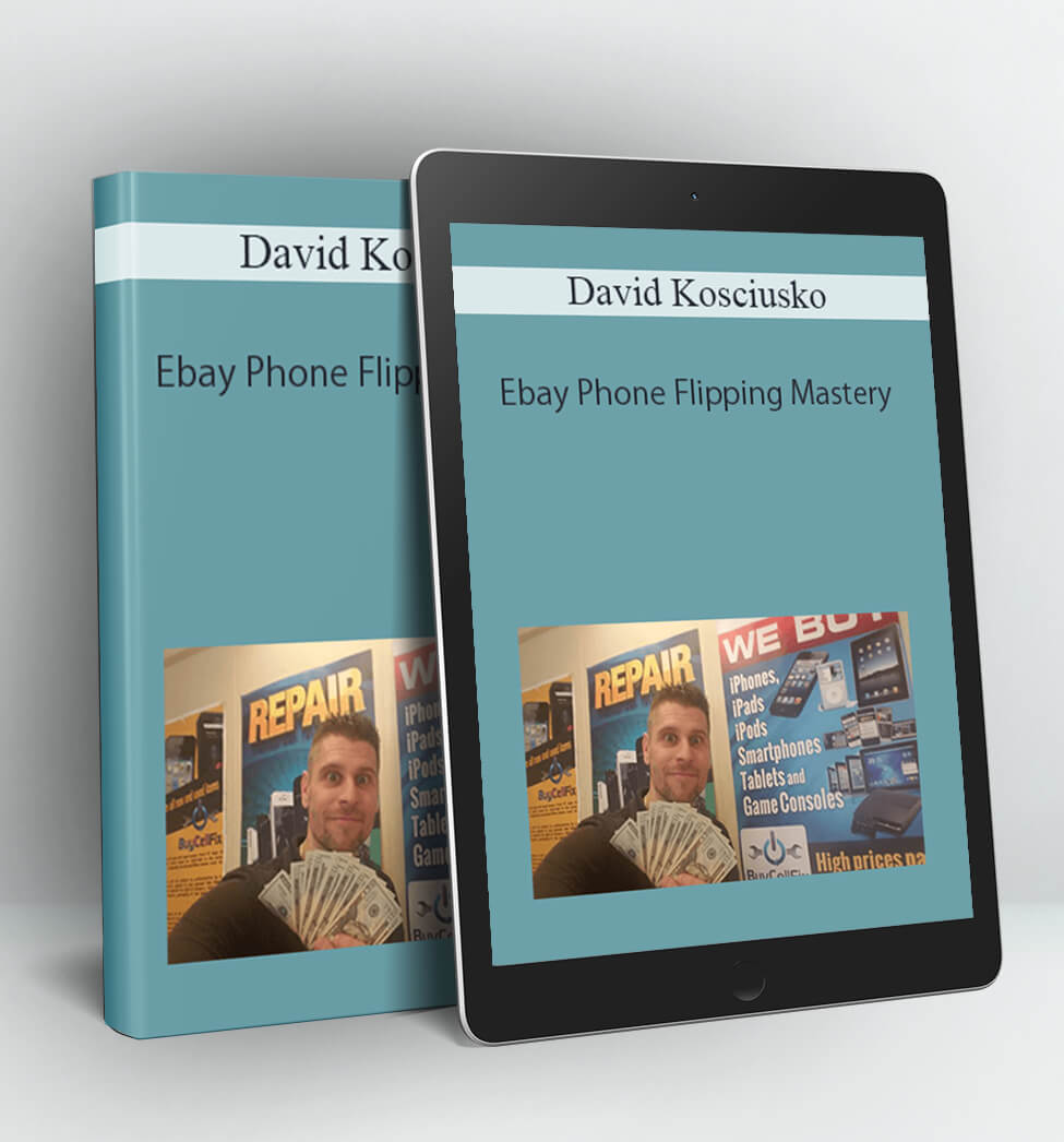 Ebay Phone Flipping Mastery - David Kosciusko