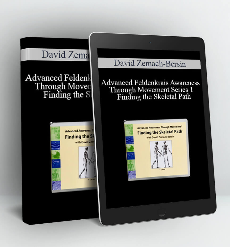 Advanced Feldenkrais Awareness Through Movement Series 1 - Finding the Skeletal Path - David Zemach-Bersin