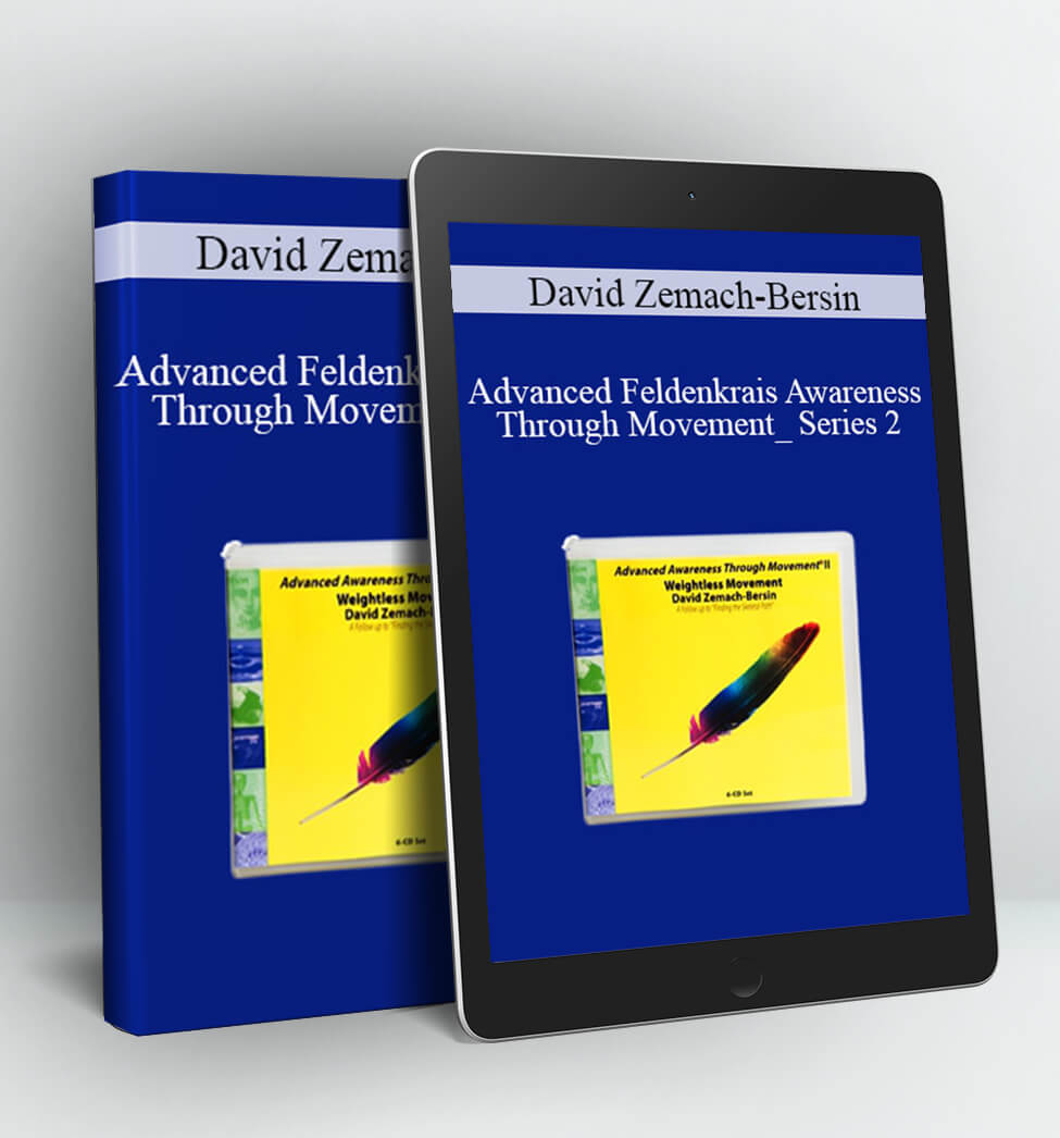 Advanced Feldenkrais Awareness Through Movement_ Series 2 - David Zemach-Bersin