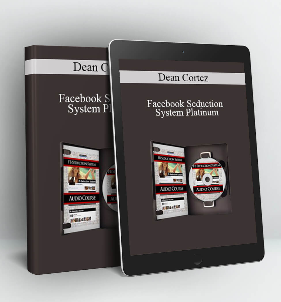 Facebook Seduction System Platinum - Dean Cortez