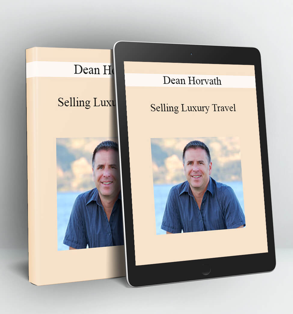 Selling Luxury Travel - Dean Horvath