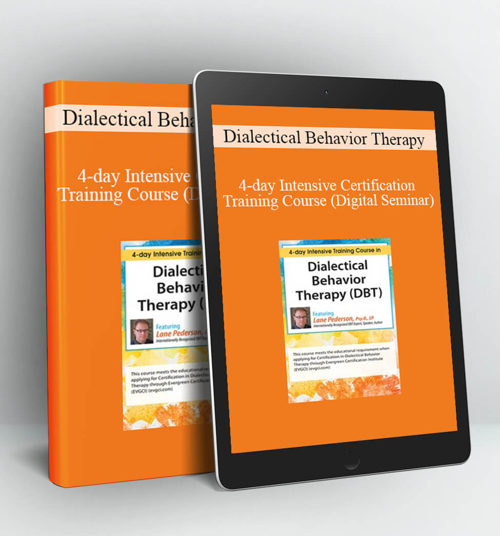 Dialectical Behavior Therapy (DBT): 4-day Intensive Certification Training Course (Digital Seminar)