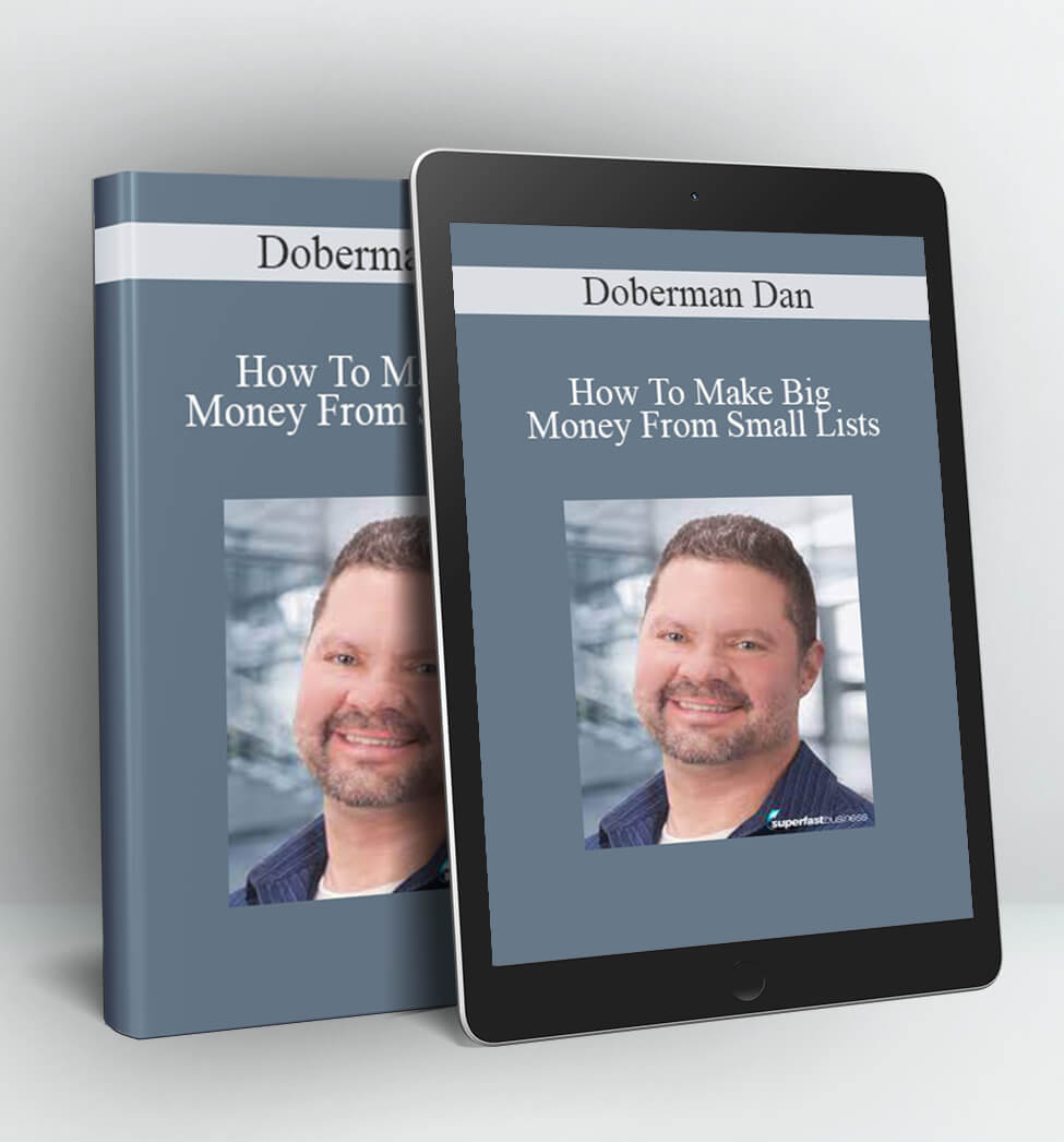 How To Make Big Money From Small Lists - Doberman Dan