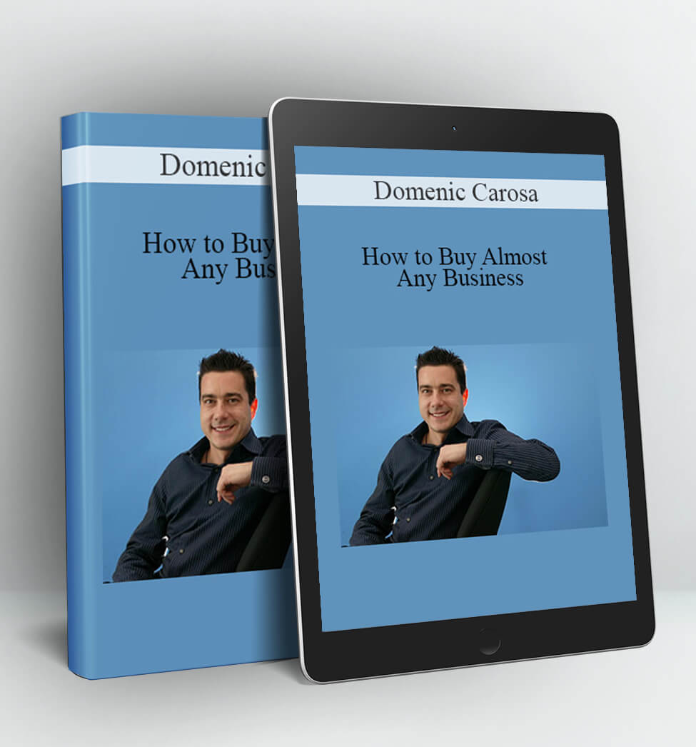 How to Buy Almost Any Business - Domenic Carosa