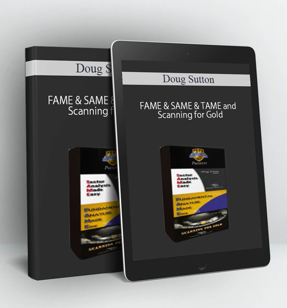 FAME & SAME & TAME and Scanning for Gold - Doug Sutton