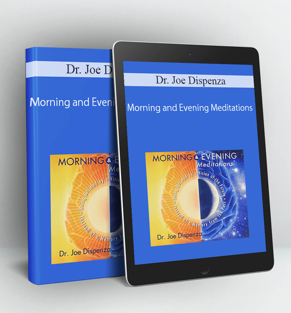 Morning and Evening Meditations - Dr. Joe Dispenza