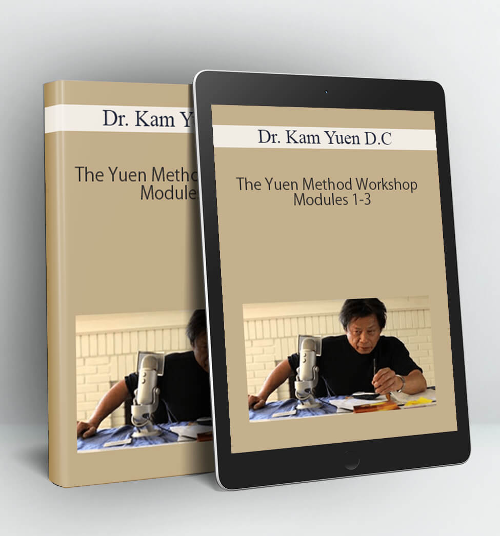 The Yuen Method Workshop Modules 1-3 - Dr. Kam Yuen D.C