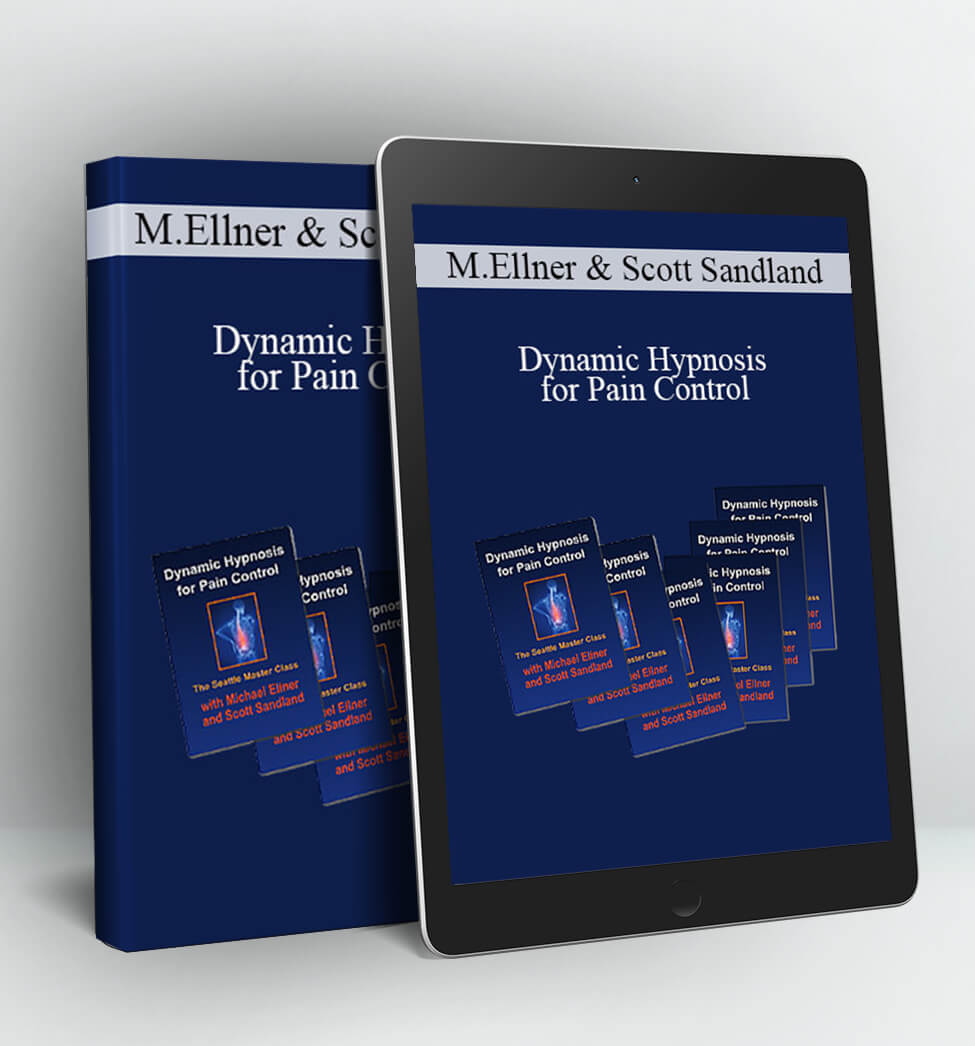 Dynamic Hypnosis for Pain Control - Michael Ellner and Scott Sandland