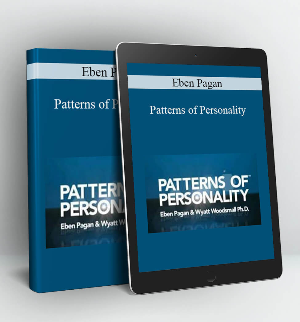 Patterns of Personality - Eben Pagan