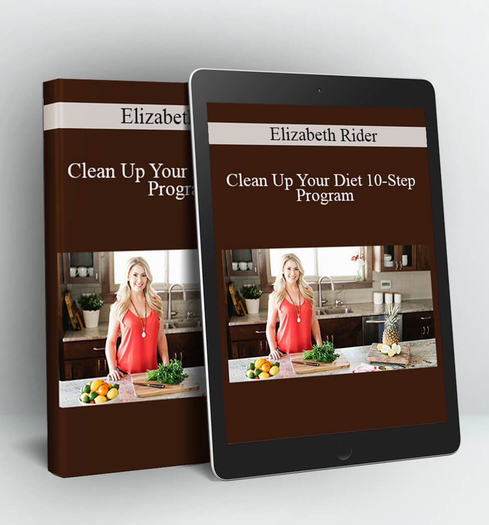 Clean Up Your Diet 10-Step Program - Elizabeth Rider