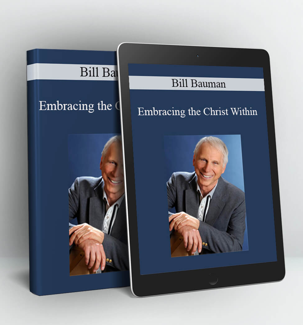 Embracing the Christ Within - Bill Bauman