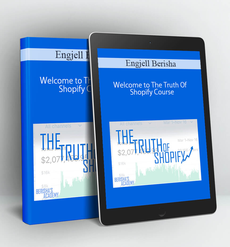 Welcome to The Truth Of Shopify Course - Engjell Berisha