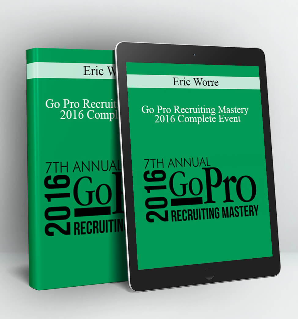 Go Pro Recruiting Mastery 2016 Complete Event - Eric Worre