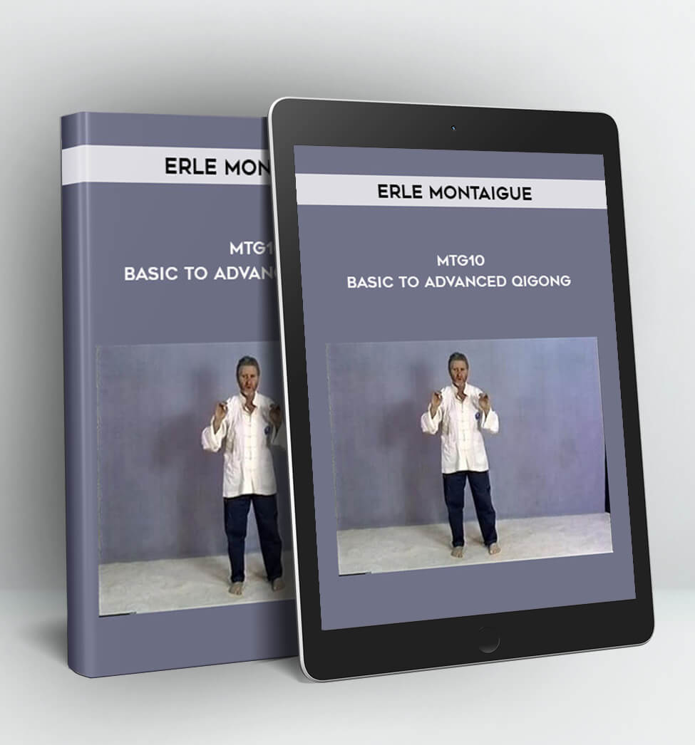 MTG10 - Basic to Advanced Qigong - Erle Montaigue