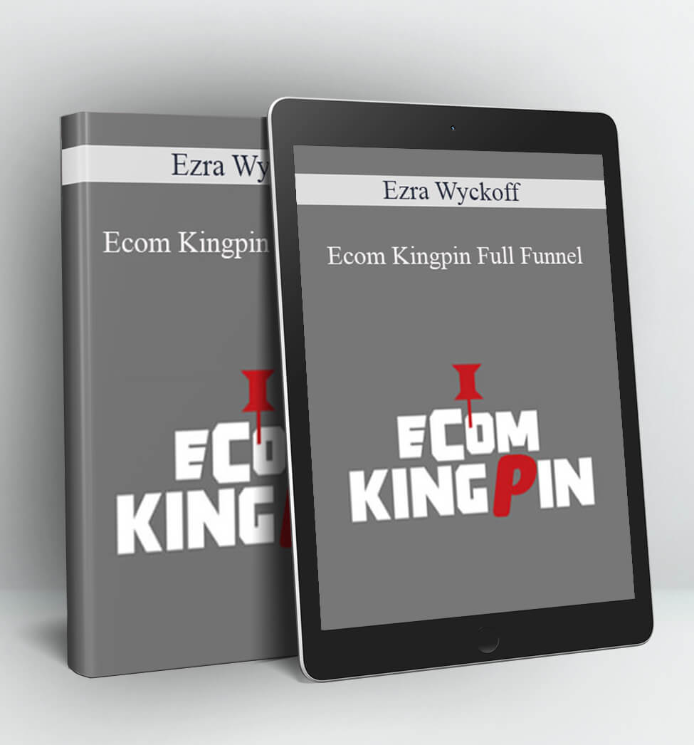 Ecom Kingpin Full Funnel - Ezra Wyckoff