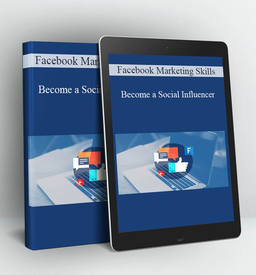 Become a Social Influencer - Facebook Marketing Skills