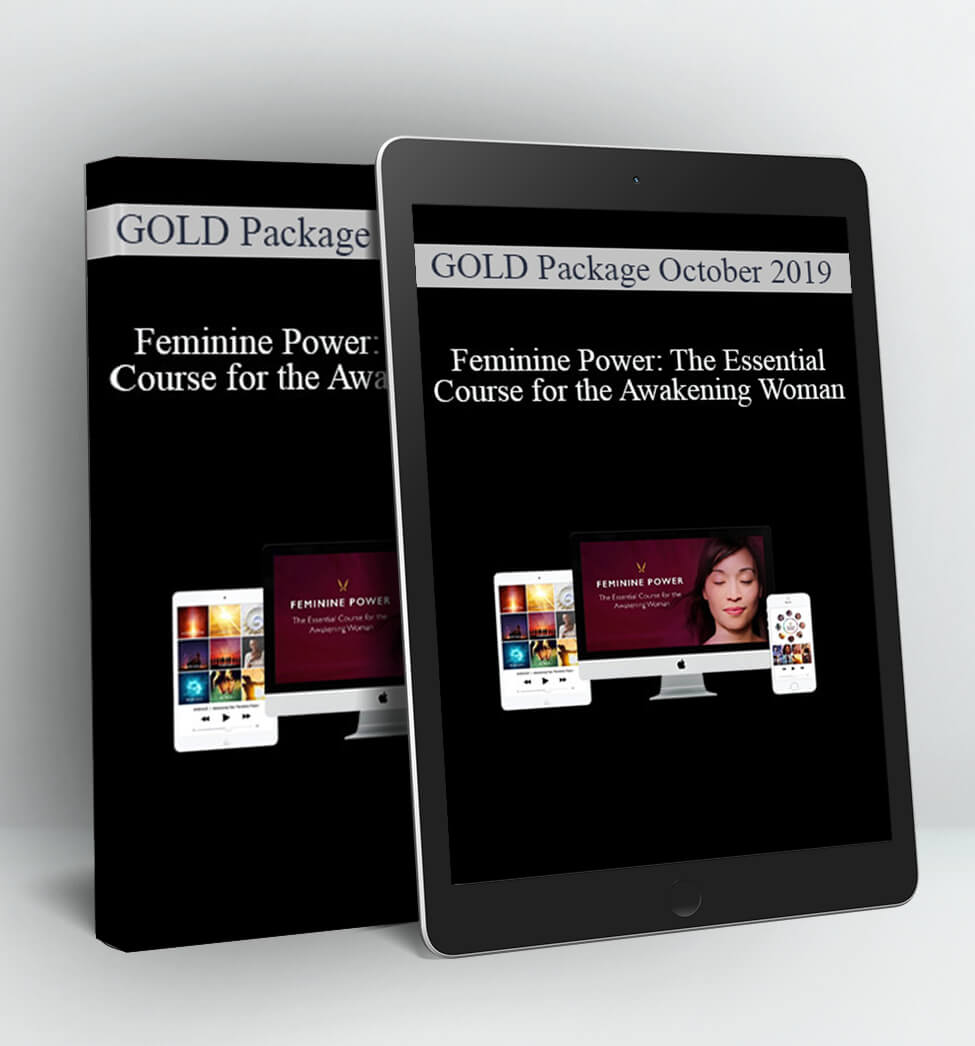 Feminine Power: The Essential Course for the Awakening Woman - GOLD Package October 2019 (UPDATING)