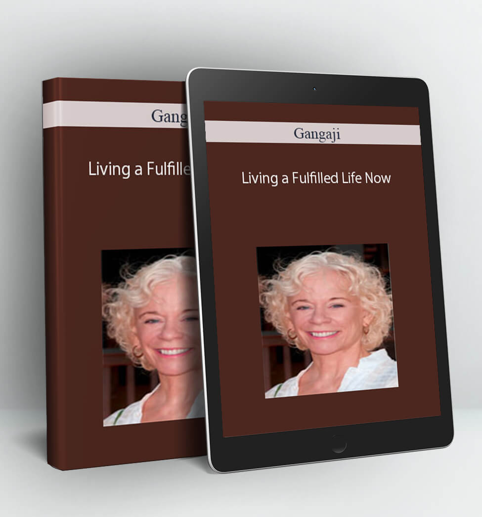 Living a Fulfilled Life Now - Gangaji