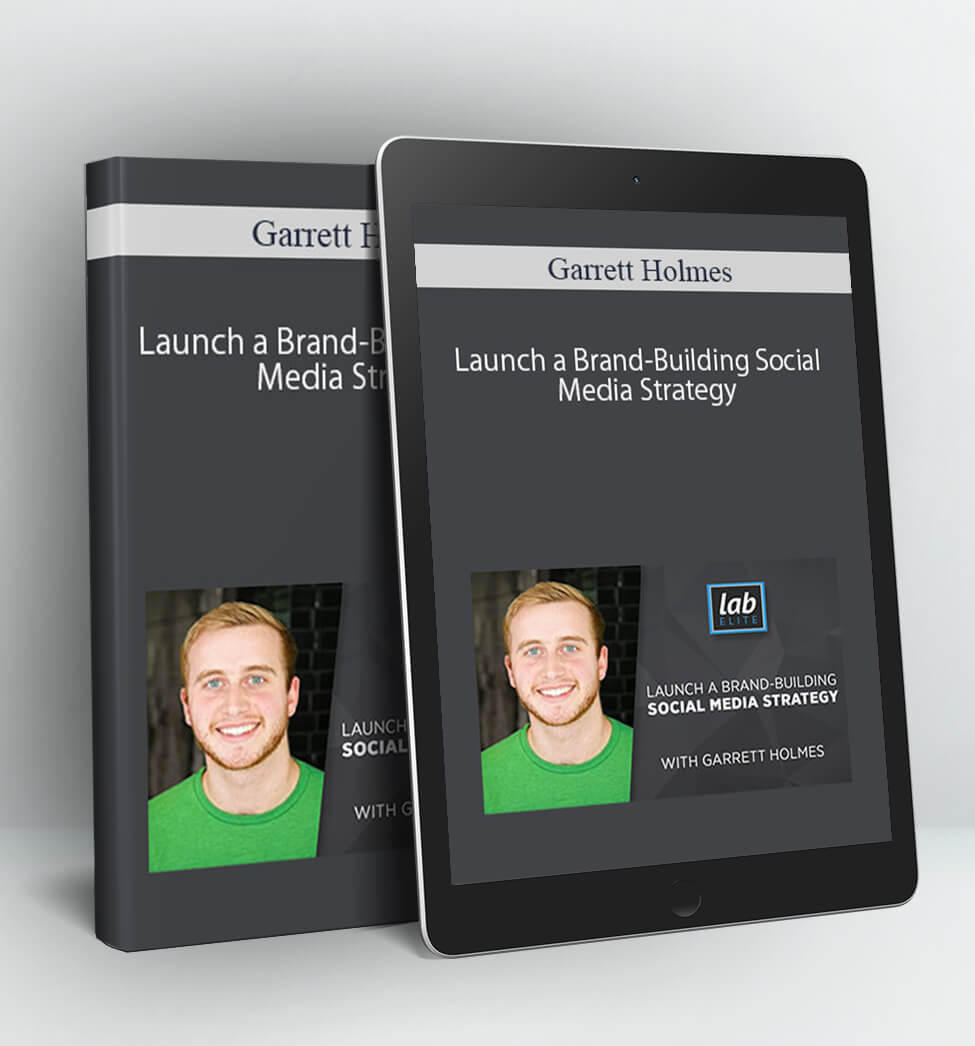 Launch a Brand-Building Social Media Strategy - Garrett Holmes