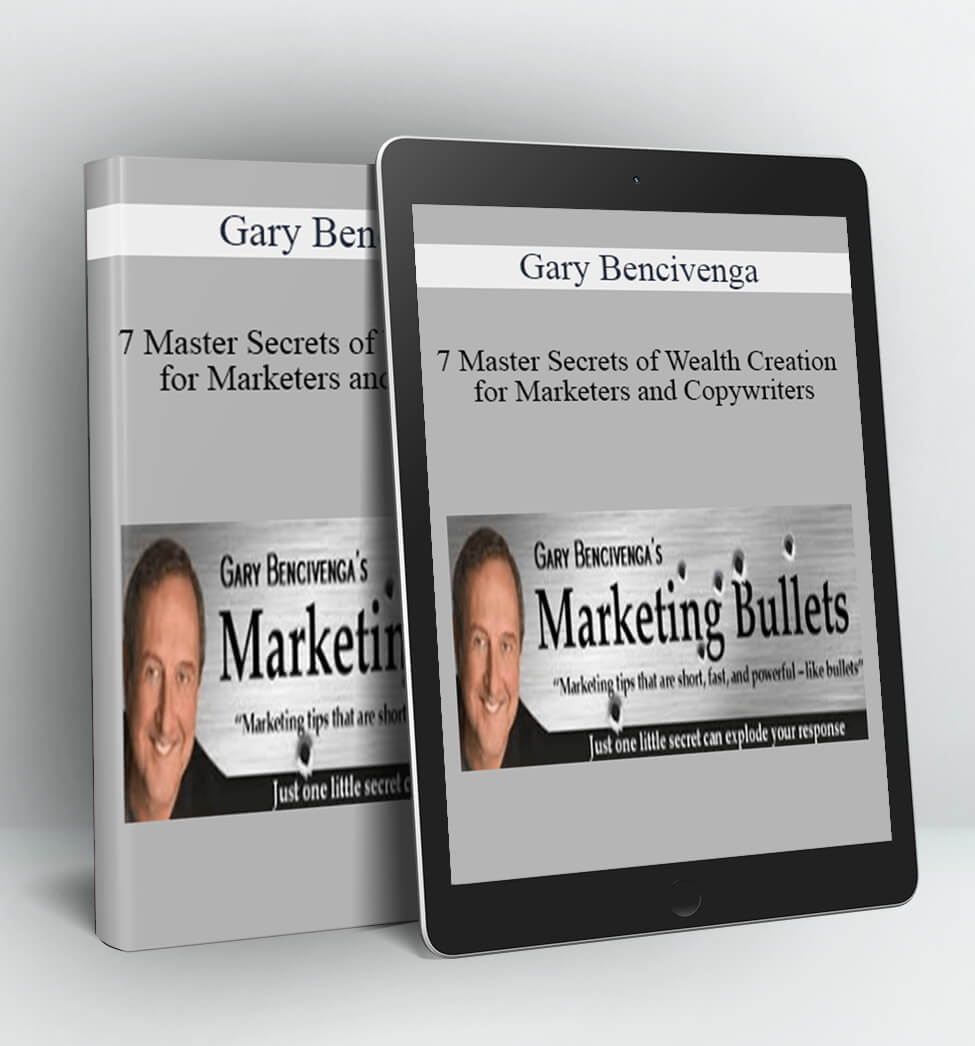 7 Master Secrets of Wealth Creation for Marketers and Copywriters - Gary Bencivenga